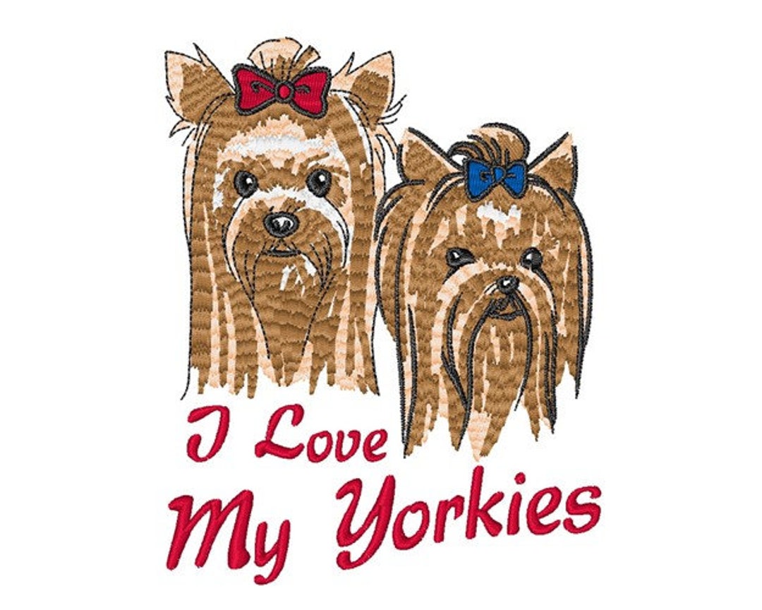 I Love My Yorkies Machine Embroidery Design Etsy