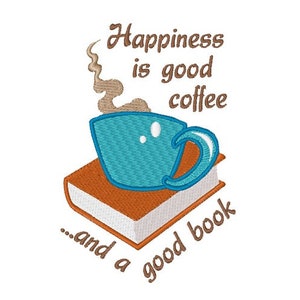 May include: Happiness is good coffee... and a good book. An embroidered design featuring a blue coffee cup with steam rising from it, sitting on top of a closed orange book.