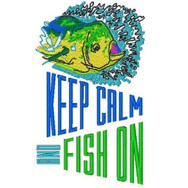 Keep Calm And Fish On - Machine Embroidery Design