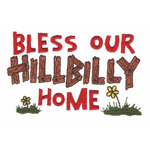 May include: Red embroidered text that reads "Bless our Hillbilly Home" with a brown wooden fence design and two yellow flowers with green stems and leaves.