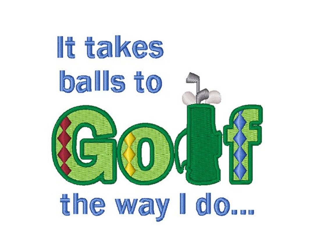 Takes Balls to Golf Machine Embroidery Design Etsy