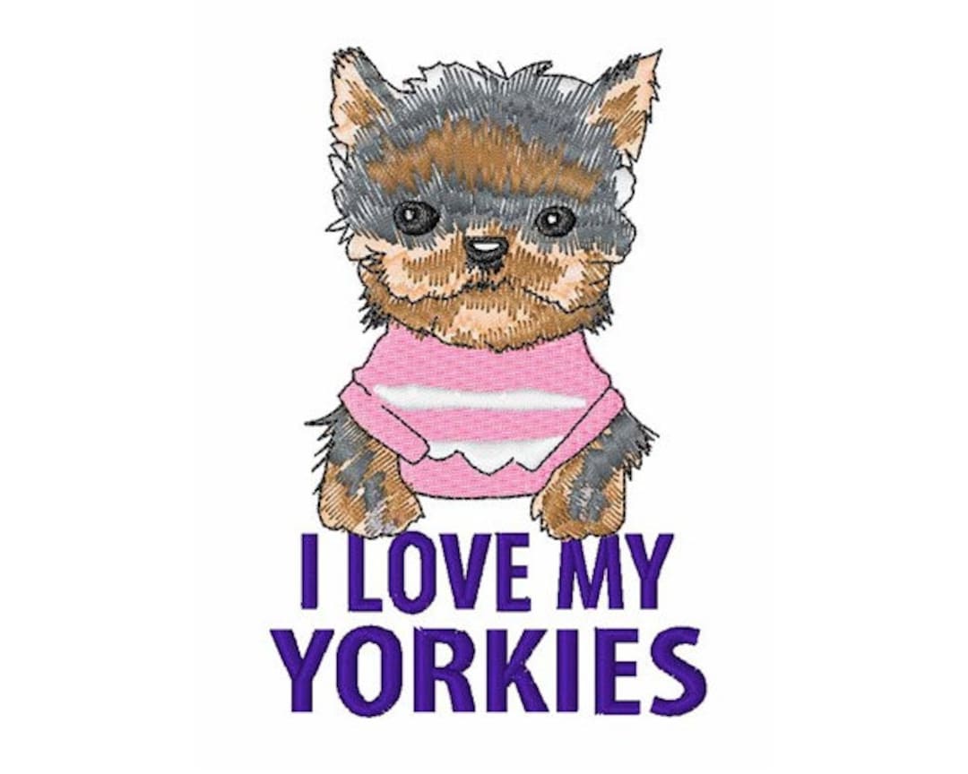 I Love My Yorkies Machine Embroidery Design Etsy