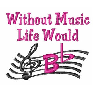 Peut inclure: Broderie rose avec le texte "Without Music Life Would" et une clé de sol et une bémol sur une portée.