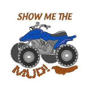 May include: An embroidered design featuring a blue ATV with the text "Show Me The Mud!" in brown lettering.
