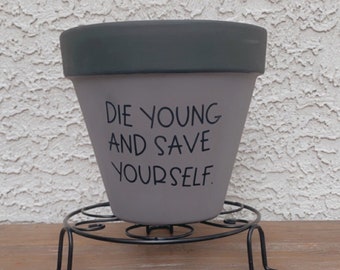 Die Young and Save Yourself Planter, Brand New Lyrics, Punny Planter, Punny Pot, Funny Plant Pot, Pot, Emo, Garden, Home, puns, cute gift,