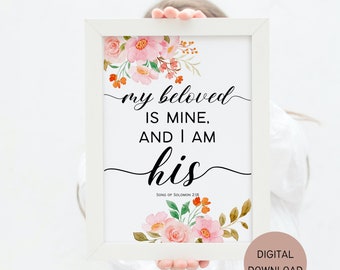 Song Of Solomon Bible Verse Printable, Wall Art Printable, Christian Decor, My Beloved is Mine and I'm His, Wedding Decor, Floral Scripture