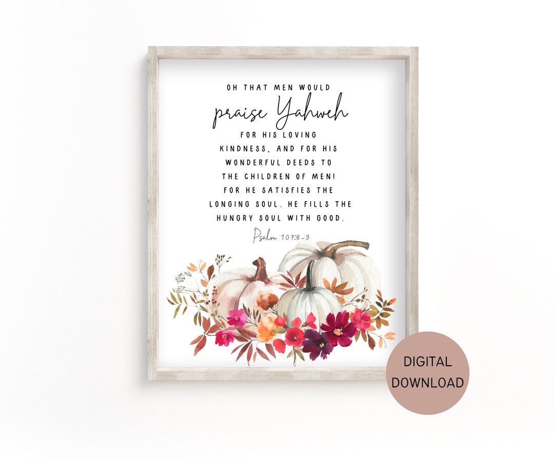 Psalm 107:8-9 Bible Verse Wall Art - Fall Christian Decor Digital ...