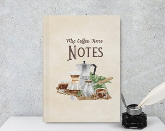 Coffee Time Notes Journal for Coffee Lovers, Baristas, - Notebook for writing, planning, use it for Recipes, Musings, Travel and Adventure