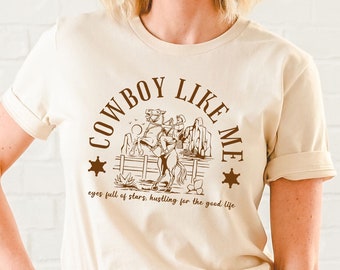 Cowboy Like Me Shirt, Cowboy Like Me T-Shirt