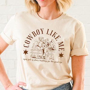 Cowboy Like Me Shirt, Cowboy Like Me T-Shirt