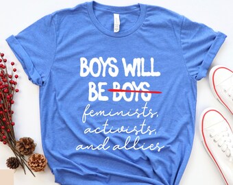 Boys Will Be Feminists Shirt, Activists, and Allies Shirt, Feminist Tshirt, 1973 Protect Roe, Woman Reproductive Rights, My Body My Choice,