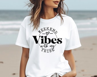 Weekend Vibes with my Tribe Shirt, Girls' Weekend T-Shirt, Group Vacation Matching Shirts, Girl Trip T-Shirt