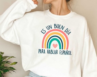 Es Un Buen Dia Para Hablar Espanol Sweatshirt, Spanish Teacher Shirt, Spanish Teacher Sweatshirt