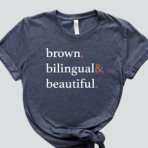 Brown, Bilingual& Beautiful. T-Shirt, Mexican Shirt Women, Latina Shirt, Spanish Tshirt, Latina Shirts Women, Hispanic Heritage Month Shirt