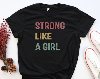Strong Like a Girl Shirt, Feminist Shirt, Empowerment Tee, Equality Tee, Raising Strong Woman Toddler Shirt, Girl Power Shirt