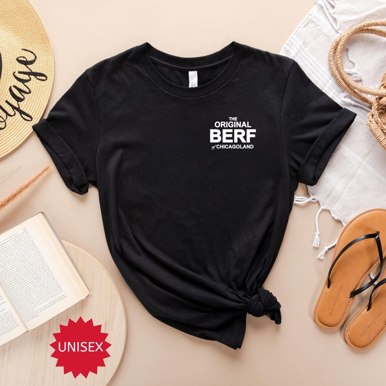 May include: Black unisex t-shirt with white text that reads "The Original Berf of Chicagoland".