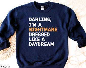 Darling I Am A Nightmare Dressed Like a Daydream Sweatshirt, Going On Moment Version Concert 2024 Sweater