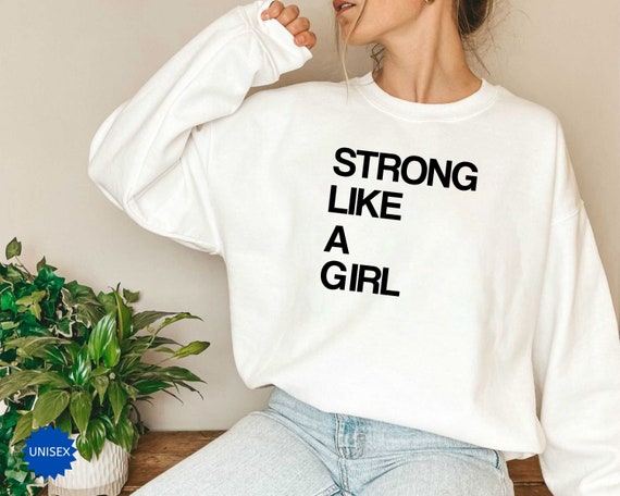 Strong Like a Girl Sweatshirt, Feminist Shirt, Empowerment Tee, Equality Hoodie, Raising Strong Woman Toddler Shirt, Girl Power Shirt