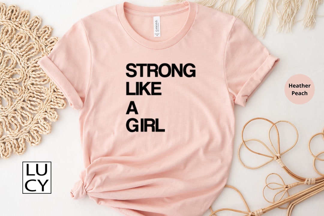 Strong Like a Girl Shirt, Feminist Shirt, Empowerment Tee, Equality Tee