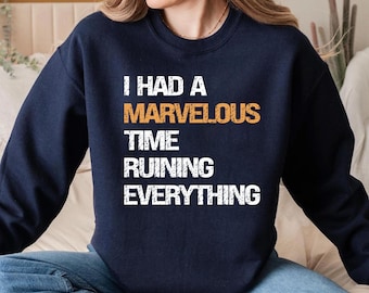 I Had a Marvelous Time Ruining Everything Sweatshirt, Going On Moment Version Concert 2024 Sweatshirt