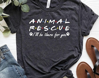 Friends Animal Rescue Tshirt, Savings Animal Shirt, Rescue Adopt Foster Gift, Rescue Worker Shirt, Pet Adoption Tee