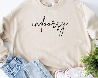 Indoorsy Sweatshirt,Indoorsy Gift Sweater, Indoorsy, Cute Gifts for Introverts,Homebody Sweatshirt