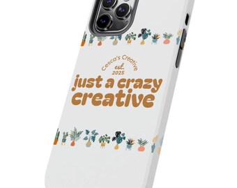 Just a Crazy Creative - Tough Phone Case