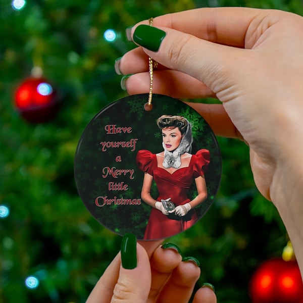 Have Yourself a Merry Little Christmas - Ceramic Ornament