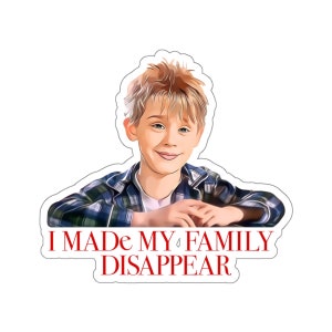 I Made My Family Disappear - Kiss-Cut Stickers