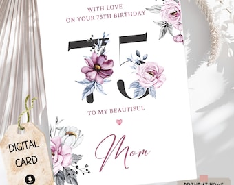 75th Birthday card for Mom Mother Birthday Milestone Floral 75th Birthday card from Daughter Card from Son Downloadable Printable Card Only
