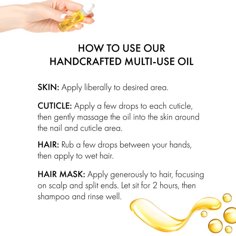 May include: A clear glass bottle with a yellow liquid is held by a hand. The text reads: "HOW TO USE OUR HANDCRAFTED MULTI-USE OIL." Instructions are provided for skin, cuticle, hair, and hair mask applications.