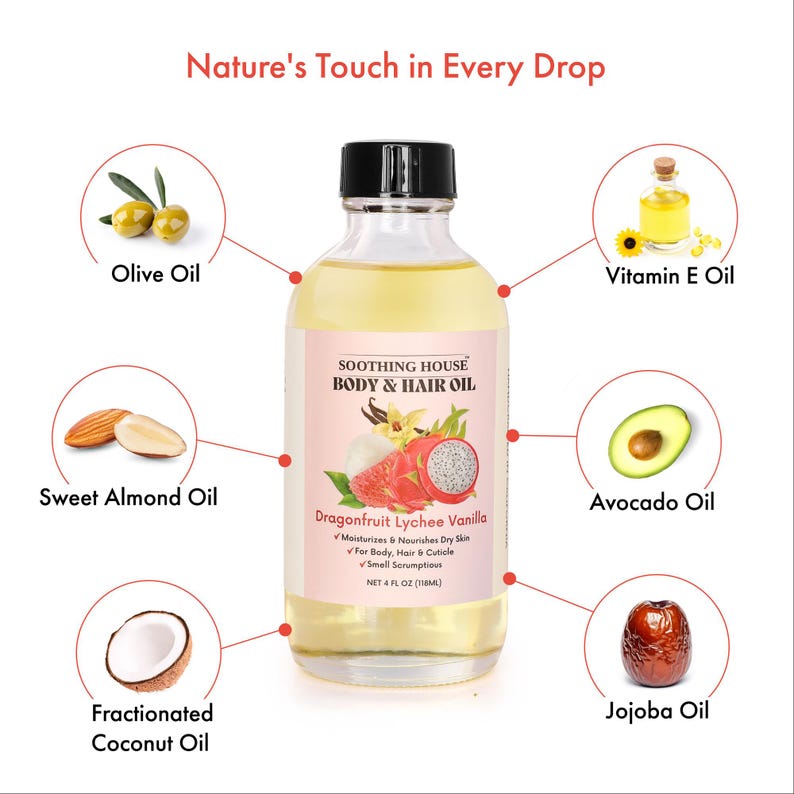 May include: A clear glass bottle of Soothing House Body & Hair Oil, labeled Dragonfruit Lychee Vanilla. The label includes the text "Nature's Touch in Every Drop." The bottle is surrounded by images of ingredients like olive oil and avocado oil. The bottle contains 4 fl oz (118ml).