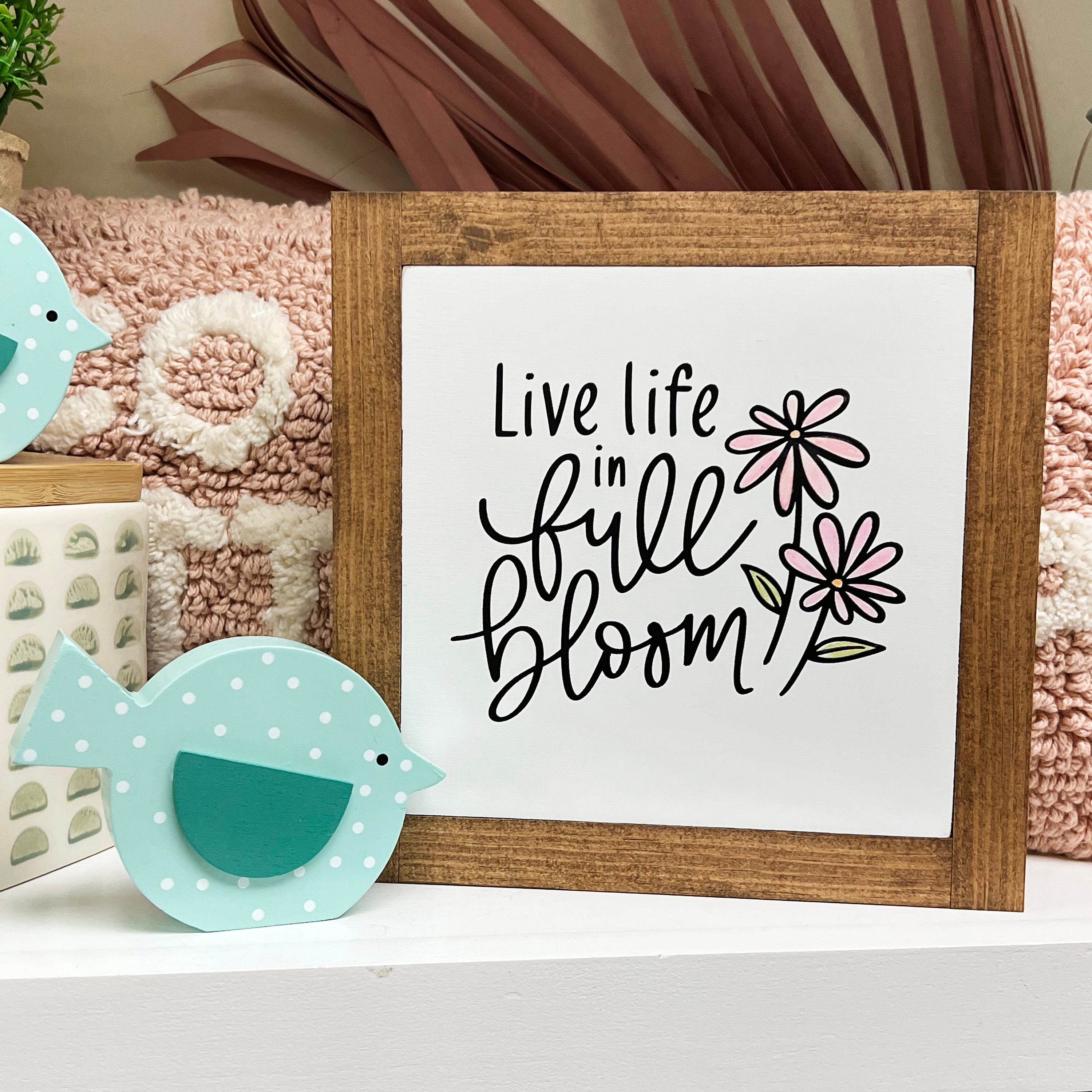 Live Life in Full Bloom Sign | Spring Decor | Wood Sign | Floral Sign ...