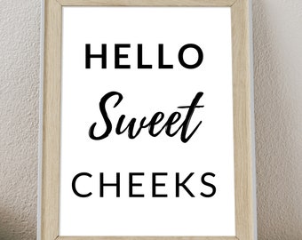 Hello Sweet Cheeks - INSTANT DIGITAL DOWNLOAD