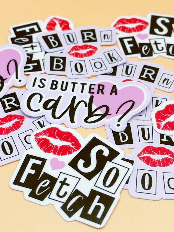 Mean Girls Stickers is Butter a Carb Sticker Burn Book Sticker so Fetch  Sticker Water Resistant Glossy Die-cut Sticker 