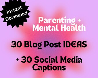30 Parenting and Mental Health Blog Post IDEAS | Social Media | IDEAS ONLY Planning Sheets Blog Topic Ideas Blogging Prompts