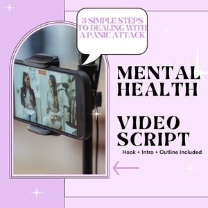 May include: A pink and white graphic with a black outline features a smartphone displaying a video of two women talking. The text "3 SIMPLE STEPS TO DEALING WITH A PANIC ATTACK" is in a speech bubble. The text "MENTAL HEALTH VIDEO SCRIPT Hook + Intro + Outline Included" is in black text on a pink background.