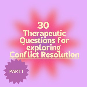 30 Therapeutic Questions on CONFLICT RESOLUTION Questions Therapy session Prompts Session Guide Recovery Mental Health Self Image Part 1