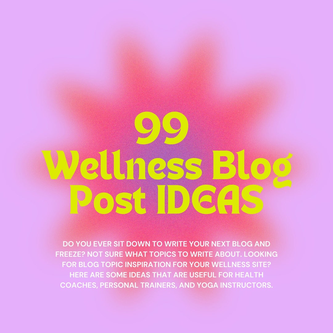99 Wellness Blog Post IDEAS Social Media Planning Sheets Blog Topic 99-wellness-blog-post-ideas-social-media-planning-sheets-blog-topic