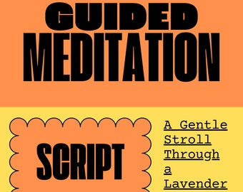 May include: A yellow and orange background with black text that reads "GUIDED MEDITATION" and "SCRIPT". The text "A Gentle Stroll Through a Lavender Field" is also present in black text.