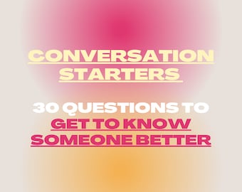 30 Conversation Starter Questions, Get to know someone better, social anxiety, friendships, talking with teens, family open ended questions