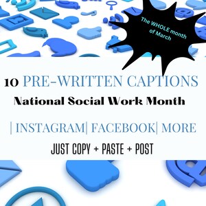 May include: An image with the text "10 PRE-WRITTEN CAPTIONS National Social Work Month" and "The WHOLE month of March". The image also includes the words "INSTAGRAM | FACEBOOK | MORE" and "JUST COPY + PASTE + POST". Blue social media icons are scattered across the top.