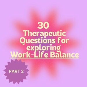 30 Therapeutic Questions WORK-LIFE BALANCE Mental Health Therapy Questions Therapy session Session Prompts Session Guide Mental Health
