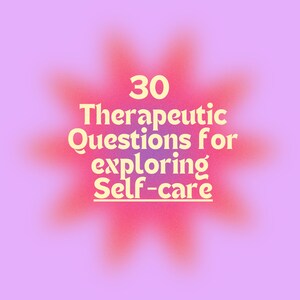 30 Therapeutic Questions to Explore Self-care  Mental Health Therapy Questions Therapy session Session Prompts Session Guide Mental Health
