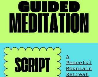 May include: A green and blue graphic with the text "GUIDED MEDITATION SCRIPT" in black bold letters. The text "A Peaceful Mountain Retreat" is also in black letters.