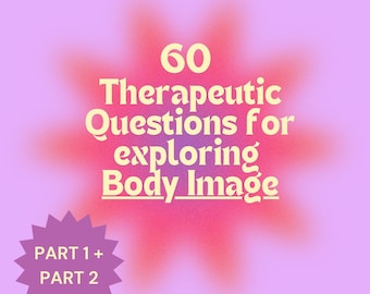 60 Therapeutic Questions on Body Image Questions Therapy session Prompts Session Guide Recovery Mental Health Self Image Part 1+ 2