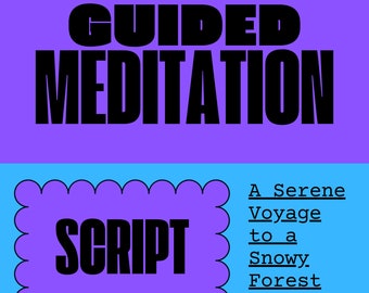 May include: Purple background with the text "GUIDED MEDITATION" in black bold letters. Below is a blue background with a purple cloud-shaped box with the text "SCRIPT" in black bold letters. The text "A Serene Voyage to a Snowy Forest Cabin" is in black text on the blue background.