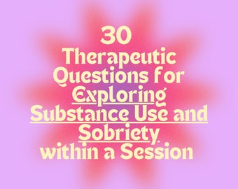 30 Therapeutic Questions on Substance Use + Sobriety Mental Health Questions Therapy session Prompts Session Guide Addiction Recovery