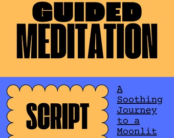 May include: A yellow and blue graphic with the text "GUIDED MEDITATION" in black bold letters. Below the text is a peach-colored rectangle with rounded edges and the text "SCRIPT" in black bold letters. The text "A Soothing Journey to a Moonlit Lake" is in black text on the right side of the image.