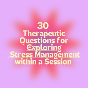 30 Therapeutic Questions on Stress Management Mental Health Questions Therapy session Session Prompts Session Guide Mental Health